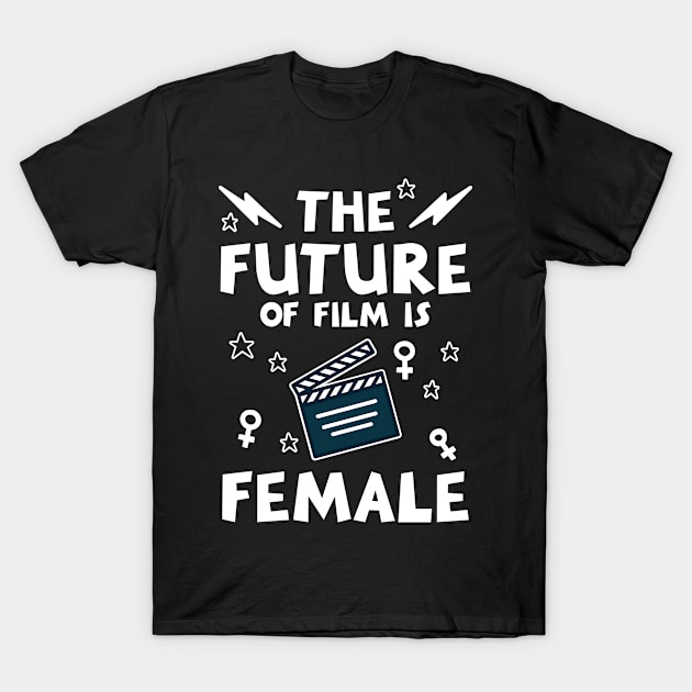 The Future of Film Is Female T-Shirt by seiuwe